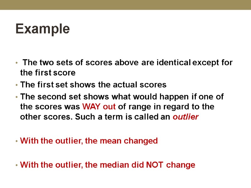 Example   The two sets of scores above are identical except for the